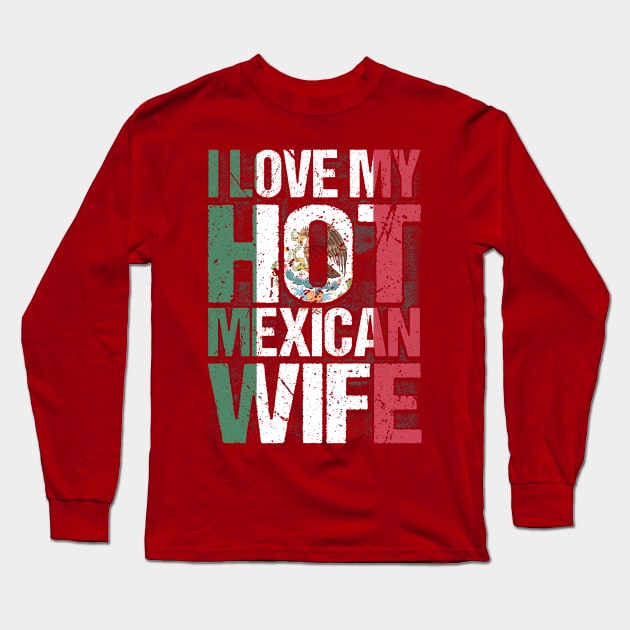 I Love My Hot Mexican Wife Mexico Mexican Long Sleeve T-Shirt by Toeffishirts